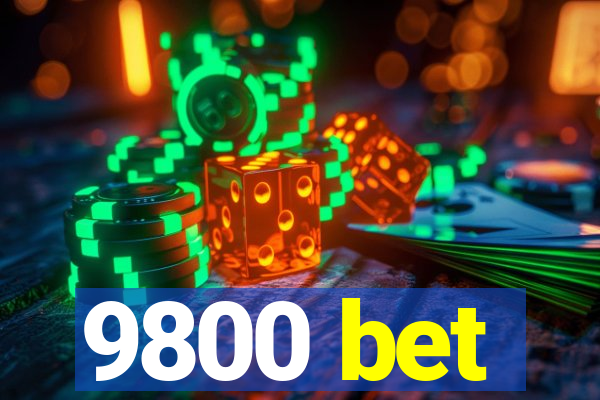 9800 bet